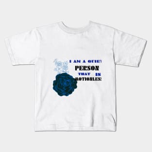 i am a quiet person that is motionless t shirt Kids T-Shirt